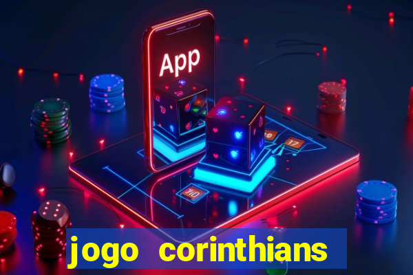 jogo corinthians vai passar aonde